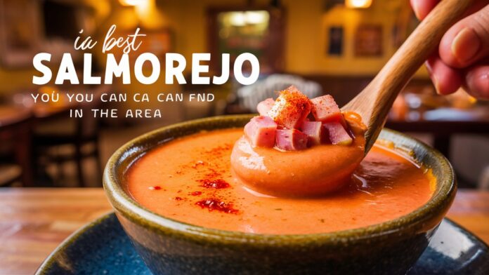 best salmorejo near me
