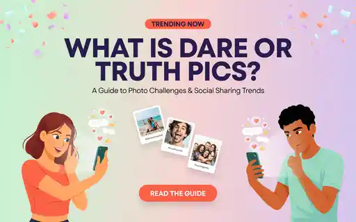 What Is Dare or Truth Pics? A Guide to Photo Challenges and Social Sharing Trends